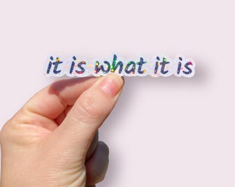 It Is What It Is Holographic Sticker, Dark Humor
