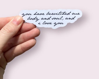You Have Bewitched Me Body And Soul Sticker
