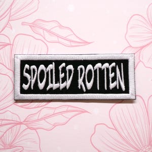Spoiled Rotten Patch Embroidered Iron-on/Sew-on Applique for Jacket Vest Backpack Clothing, Funny Attitude Patch, Sassy Gift Idea