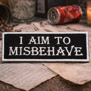 I Aim to Misbehave Patch/Iron-On Patch/Sci-Fi Humor/Funny Sarcastic Saying/Embroidered Sew On Applique for Clothing Vest/Jacket Backpack Hat