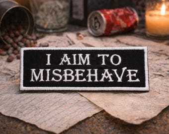 I Aim to Misbehave Patch/Iron-On Patch/Sci-Fi Humor/Funny Sarcastic Saying/Embroidered Sew On Applique for Clothing Vest/Jacket Hat Backpack