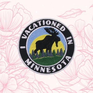 I Vacationed in Minnesota Patch Embroidered Iron On/Sew On Applique for Clothes Vest Backpack Apparel, Nature, Moose Animal, Travel Souvenir