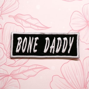 Bone Daddy Patch Embroidered Iron On/Sew On Applique for Clothing Vest Backpack, Motorcycle MC Biker Badge, Sarcastic, Funny Gothic Text