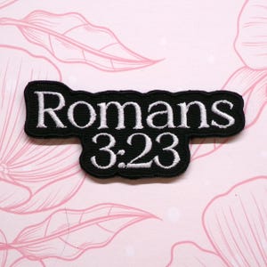 Romans 3:23 Patch Embroidered Iron-on/Sew-on Custom Applique Vest Clothing Religious God Christian Bible Peace Bikers Love 3.3"W x 1.5"T
