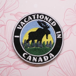 I Vacationed in Canada Patch Embroidered Iron On/Sew On Applique for Clothes Vest Backpack Apparel, Nature, Moose Animal, CA Travel Souvenir