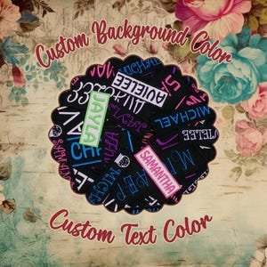 May include: A collection of colorful personalized iron-on patches with names like "Jayla", "Michael", "Samantha", and "Avielee". The patches are arranged in a circle on a floral background with the text "Custom Background Color" and "Custom Text Color".