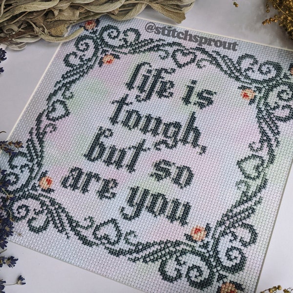 Life Is Tough, But So Are You Cross Stitch Pattern | Floral Inspirational Quote | Cottagecore Instant PDF Download