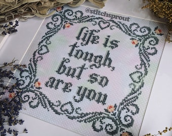 Life is Tough, But So Are You - Cross Stitch Pattern - Instant Download PDF - Cottagecore Floral, Inspirational / Motivational Quote