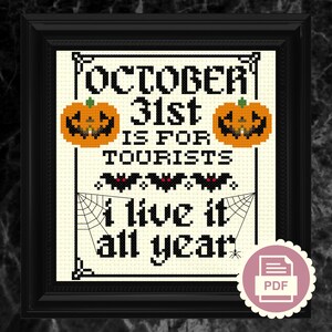 Halloween Is For Tourists, I Live It All Year Gothic Cross Stitch Pattern Instant Download PDF Funny Goth Embroidery, Witch, Spooky image 3