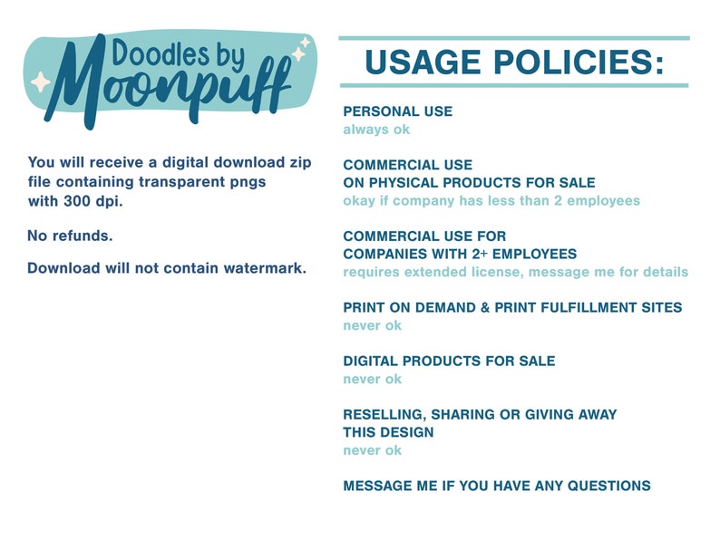 May include: A blue and white graphic with the text "Doodles by Moonpuff" and a list of usage policies for digital products. The policies include personal use, commercial use on physical products for sale, commercial use for companies with 2+ employees, print on demand and print fulfillment sites, digital products for sale, reselling, sharing or giving away this design, and a message to contact the seller with any questions.