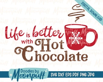 Life is better with Hot Chocolate SVG Design, Cute winter saying cut file, holiday decor SVG, mug clip art, dxf eps png jpg pdf