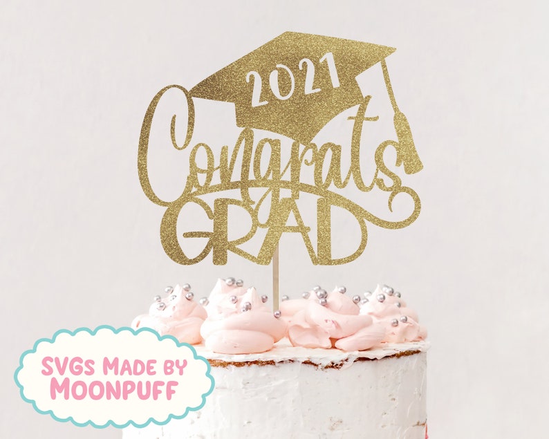 Download Congrats Grad 2021 Cake Topper Cut File Graduate Cap | Etsy