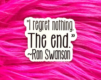 Parks and Rec Funny Sticker, Ron Swanson quote, I regret nothing the end, Gift for Best Friend or Coworker, Laptop MacBook Sticker TV122