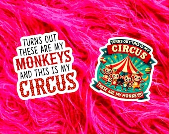 Funny Sarcastic Sticker, This is my circus, These are my monkeys, gift for Best Friend, for coworker, Gift for her, gifts under 10 RD152