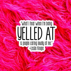 Parks and Rec Funny Sticker, Leslie Knope quote, people caring loudly at me, gift for best friend, funny work gift for Coworker, P&R TV175