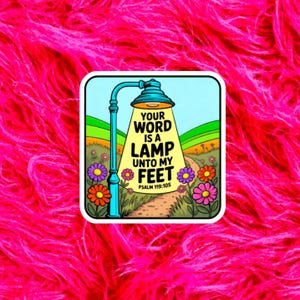 May include: A square sticker featuring a cartoon illustration of a blue street lamp illuminating a path. The text "YOUR WORD IS A LAMP UNTO MY FEET" is displayed in the light. Colorful flowers and green hills surround the path.