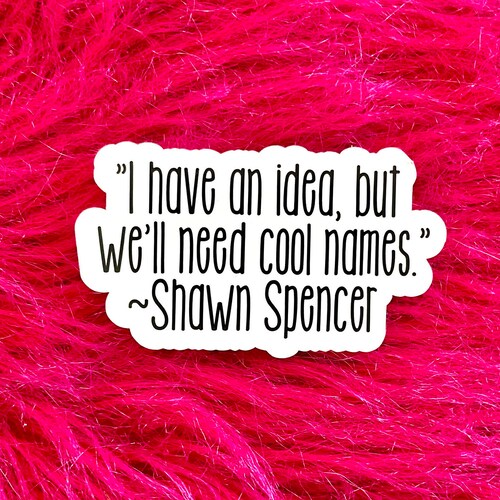Psych TV Show Shawn Spencer Funny Quote Sticker I Have an - Etsy Psych TV Show Shawn Spencer Funny Quote Sticker I Have an - Etsy