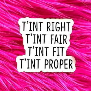 Poldark Funny Sticker, T’int right t’int fair, Jud and Prudie quote, gift for Best Friend, stocking stuffer, gift for college girl GR154