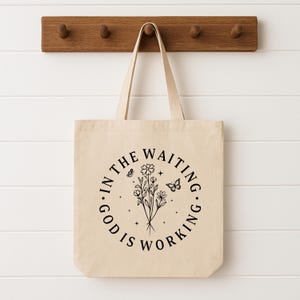 In the waiting, God is working Cotton Canvas Tote Bag, Faithful Christian Mom Accessories, Inspirational Christian Apparel, Market Bag