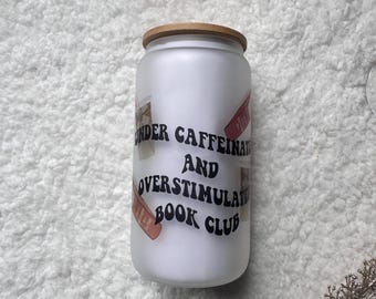 Under Caffeinated and Overstimulated Book Club - Cup ONLY