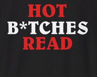 HOT BITCHES READ T-Shirt | Bold Red Text Tee, Literary Quote Shirt