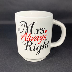 Mrs. Always Right Coffee Mug, Wife is Right Coffee Cup, Happy Wife Happy Life, Mrs Know It All, Gift for Wife