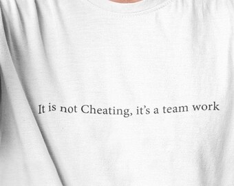 It is not cheating it's teamwork t-shirt, funny shirt for men, gift for her, gift for him, sarcastic shirt, offensive shirt, sarcasm shirt.