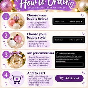 May include: An instructional graphic titled How to Order Custom Baubles Made Just For You. It outlines four steps: choosing bauble color, selecting bauble style, adding personalization with a name, and clicking the Add to cart button.
