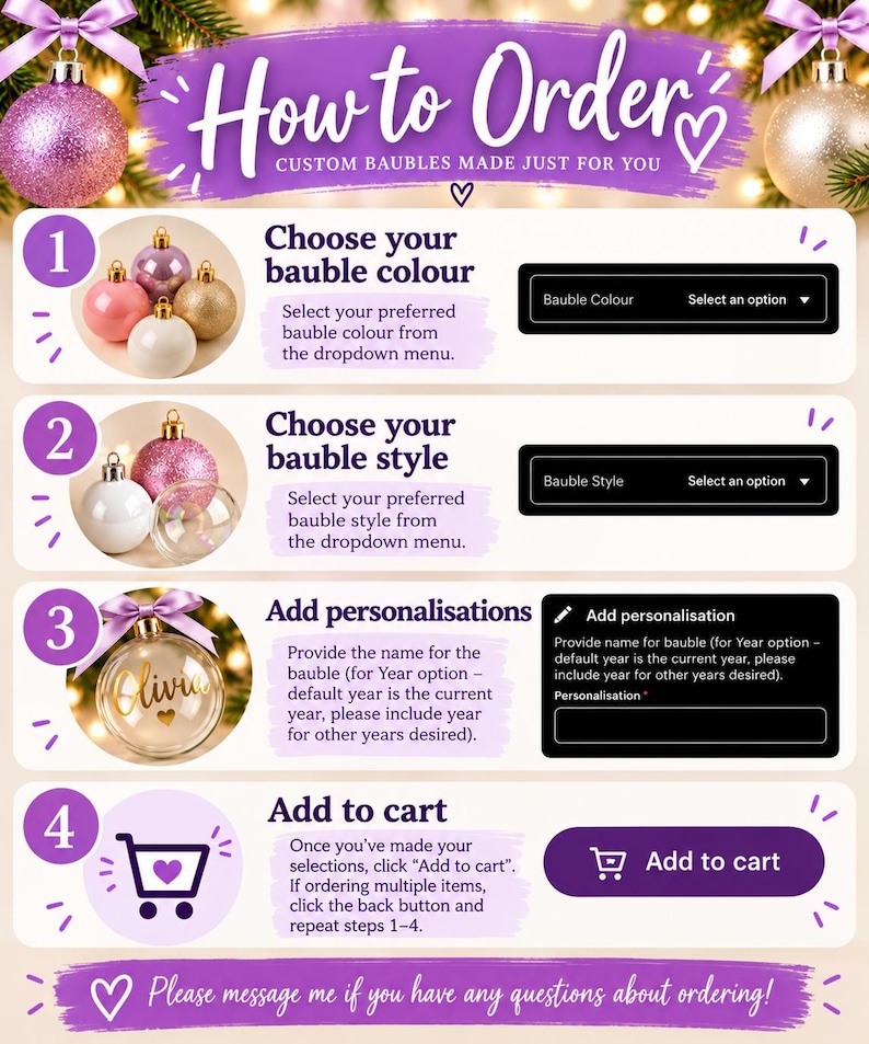 May include: An instructional graphic titled How to Order Custom Baubles Made Just For You. It outlines four steps: choosing bauble color, selecting bauble style, adding personalization with a name, and clicking the Add to cart button.