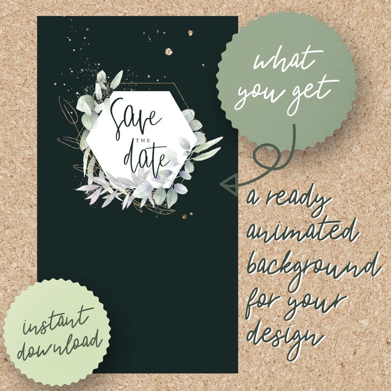 May include: A dark green background with a gold hexagon frame and white text that says "Save the Date". The frame is decorated with green leaves and gold glitter. The text "what you get" is written in white on a green circle. The text "a ready animated background for your design" is written in white below the circle. The text "instant download" is written in white on a green circle.