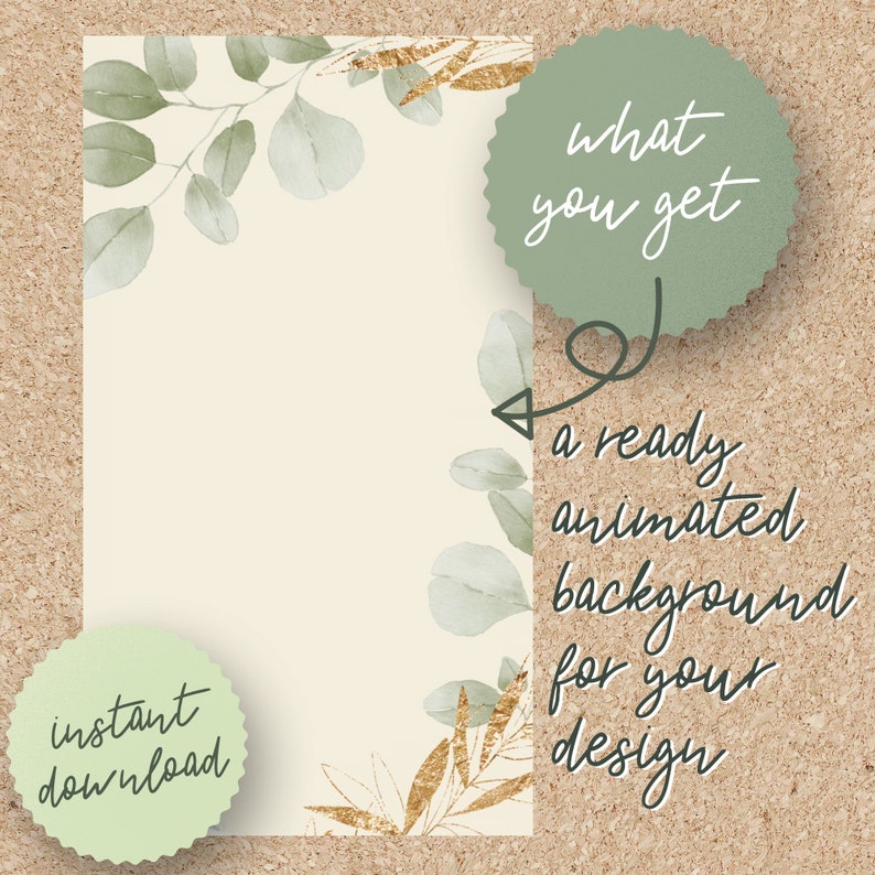 May include: A digital illustration of a green leafy background with gold accents. The text "what you get" is in a green circle with a white outline. The text "a ready animated background for your design" is written in black. The text "instant download" is in a green circle with a white outline.