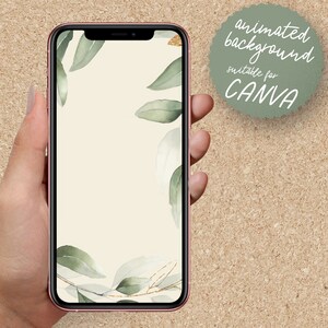May include: A phone screen mockup with a light beige background and a watercolour design of green leaves in the corner. The text "animated background suitable for CANVA" is on a green circle in the top right corner.