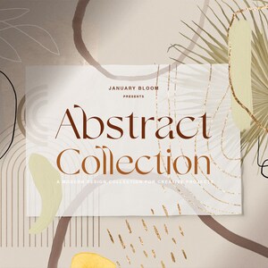 Op de afbeelding: Een digitale illustratie van een abstracte designcollectie met een beige achtergrond. De tekst "January Bloom Presents Abstract Collection" staat in het midden van de afbeelding. De tekst "A modern design collection for creative projects" staat onder de hoofdtekst. De afbeelding toont een verscheidenheid aan abstracte vormen, lijnen en texturen in tinten bruin, beige en goud.