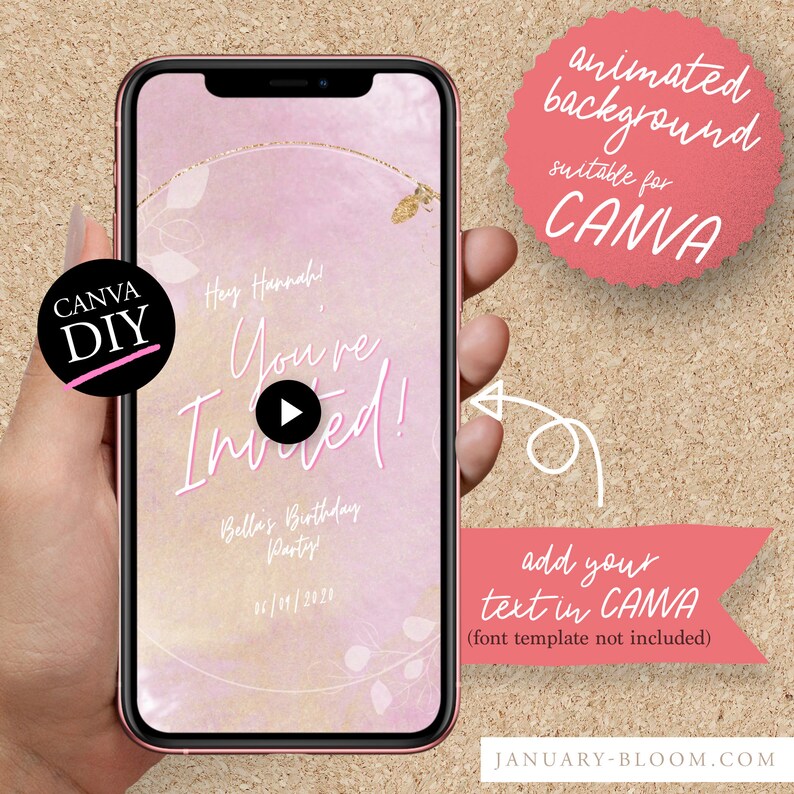 May include: A smartphone displays a pink and gold animated invitation template for Canva. The text reads "Hey Hannah! You're Invited!" with a play button. Additional text includes "Bella's Birthday Party!" and "01/01/2020". A pink circle states "animated background suitable for CANVA".