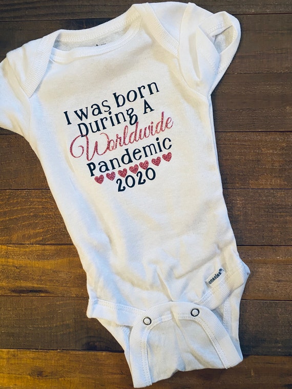 i was born during a pandemic onesie