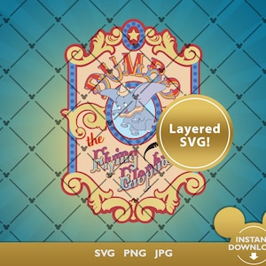 May include: A layered SVG design featuring Dumbo the Flying Elephant. The design is in a vintage circus style with a yellow and red color scheme. The text "Dumbo the Flying Elephant" is written in a whimsical font.
