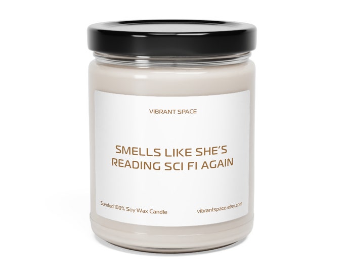 Smells Like She's Reading Sci Fi Again - Sci Fi Candle For Science Fiction Readers and Fans
