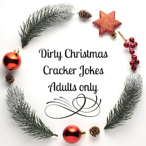 May include: A white background with a Christmas-themed design. The design features a red star, red ornaments, pine branches, and red berries. The text "Dirty Christmas Cracker Jokes Adults only" is written in black.