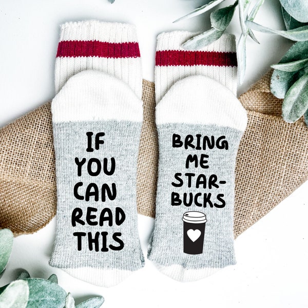 If You Can Read This Bring Me Starbucks-Starbucks sock sayings-Gift for coffee lover-Coffee Lover Gift-Gift For Tea Lover-Starbucks Lover