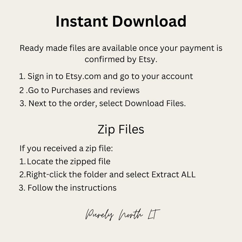 May include: A digital download information sheet with the words "Instant Download" at the top. Instructions are provided for downloading files from Etsy, including how to locate and extract zip files. The Purely North IT logo is at the bottom.