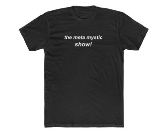 the meta mystic show! | BLACK men's cotton crew tee