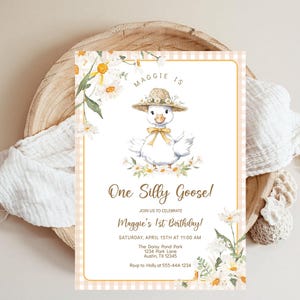 May include: A white and yellow birthday invitation with a cartoon goose wearing a straw hat and surrounded by daisies. The text reads "Maggie is One Silly Goose! Join us to celebrate Maggie's 1st Birthday! Saturday, April 15th at 11:00 AM The Daisy Pond Park 1234 Park Lane Austin, TX 12345 Rsvp to Holly at 555-444-1234"