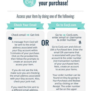 May include: A turquoise and white graphic with the text "Thank you for your purchase!" and instructions on how to access your purchased item. The graphic shows two options: check your email for a link or go to Corjl.com and enter your email or username and order number.
