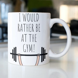 Funny Gym Mug, I Would Rather Be At The Gym, Novelty Gym Gift, Fitness, Weightlifting, Bodybuilding, Fitness