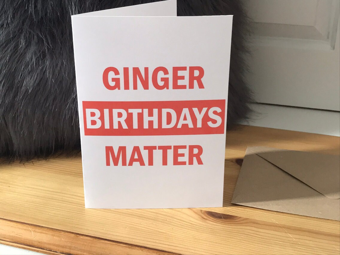 Ginger Birthdays Matter Birthday Card Ginger lives matter Etsy