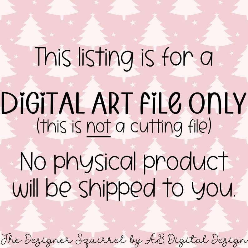 May include: A pink background with white Christmas trees and stars. The text "This listing is for a DIGITAL ART FILE ONLY (this is not a cutting file) No physical product will be shipped to you." is written in black.