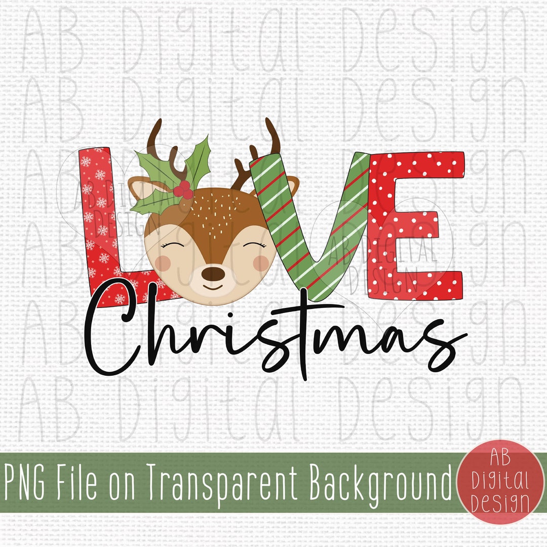 Cute Christmas Reindeer PNG | Love Christmas PNG Sublimation Design ...