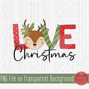 Cute Christmas Reindeer PNG | Love Christmas PNG Sublimation Design | Kids Christmas PNG Design | Digital File only