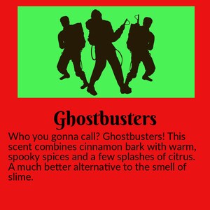May include: A green background with three black silhouettes of Ghostbusters holding proton packs and a ghost trap. The text "Ghostbusters" is in black and the text "Who you gonna call? Ghostbusters! This scent combines cinnamon bark with warm, spooky spices and a few splashes of citrus. A much better alternative to the smell of slime." is in white.