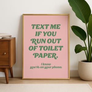 Funny Bathroom Quote Print, Text Me If You Run Out of Toilet Paper Print, Toilet Humor Poster, Guest Bathroom Print, Bathroom Dopamine Print